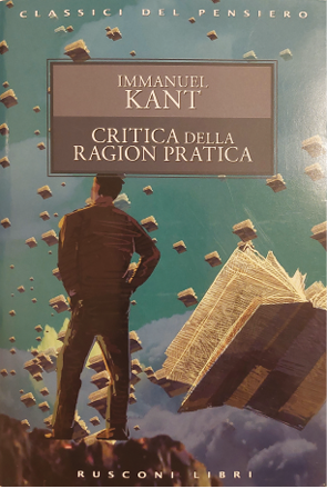 Fotografia copertina e frontespizio del libro "Critica della ragion pratica" - Immanuel Kant tradotto da Paola Gamberini, Rusconi