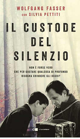 Copertina del libro "Il custode del silenzio" di Wolfang Fasser con Silvia Pettiti - Casa Editrice Chiarelettere