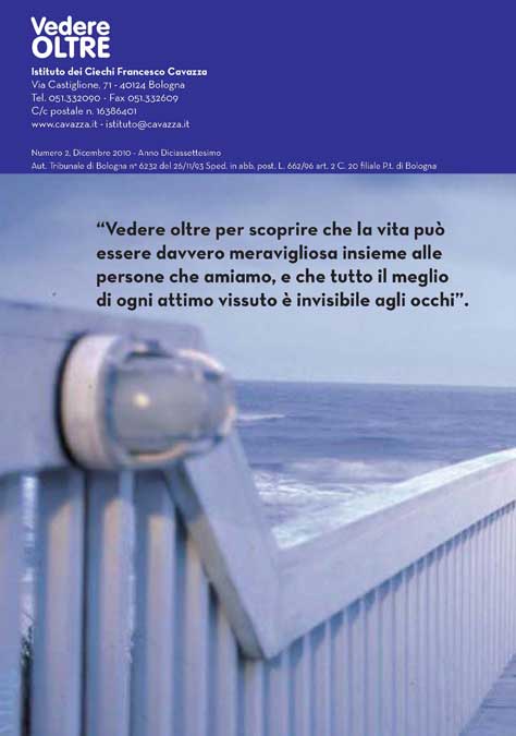 Vedere Oltre - “See differently so as to discover that life can truly be wonderful with the people we love and that the best in every moment is invisible to the eye.”.